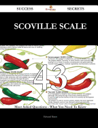 Scoville Scale 43 Success Secrets - 43 Most Asked Questions on Scoville Scale - What You Need to Know