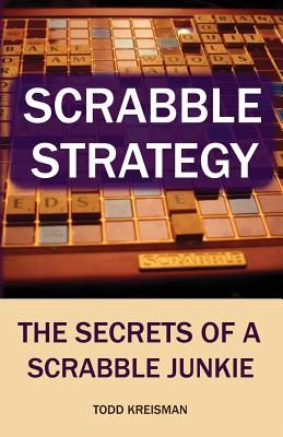 Scrabble Strategy: The Secrets of a Scrabble Junkie - Loxley, Richard (Editor), and Kreisman, Todd