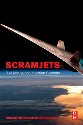 Scramjets: Fuel Mixing and Injection Systems - Barzegar Gerdroodbary, Mostafa