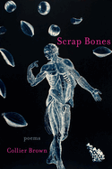 Scrap Bones: Poems