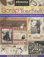 Scrap Your Stuff: Keepsake Scrapbooking to Capture Special Memories - Evans, Jan Mollet (Editor)