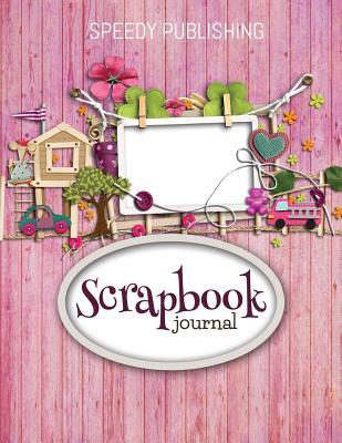 Scrapbook Journal - Speedy Publishing LLC