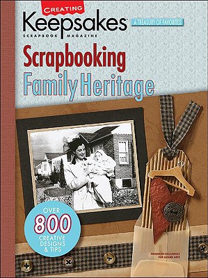Scrapbooking Family Heritage - Creating Keepsakes Scrapbook Magazine (Creator)