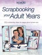 Scrapbooking Your Adult Years: 185 Outstanding Ideas for Pages about Grown-Ups