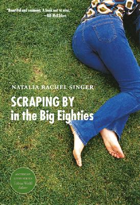 Scraping by in the Big Eighties - Singer, Natalia Rachel, and Wolff, Tobias (Editor)