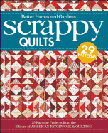 Scrappy Quilts: 29 Favorite Projects from the Editors of American Patchwork and Quilting