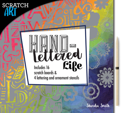 Scratch & Create: Hand-Lettered Life: Design Your Own Quotes with 16 Scratch Boards and 4 Alphabet and Ornament Stencils - 