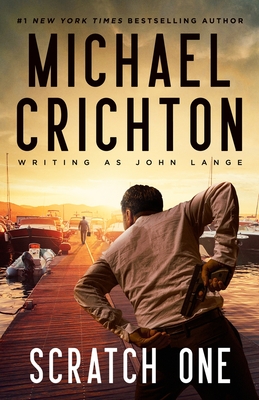 Scratch One - Crichton Writing as John Lange(tm), Michael, and Crichton, Sherri (Foreword by)