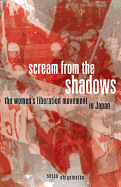Scream from the Shadows: The Women's Liberation Movement in Japan