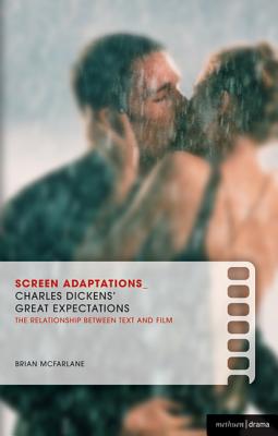 Screen Adaptations: Great Expectations: A close study of the relationship between text and film - McFarlane, Brian