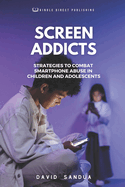 Screen Addicts: Strategies to Combat Smartphone Abuse in Children and Adolescents