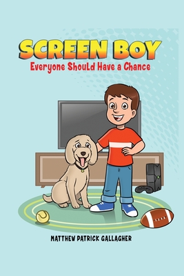 Screen Boy: Everyone Should Have a Chance - Gallagher, Matthew Patrick