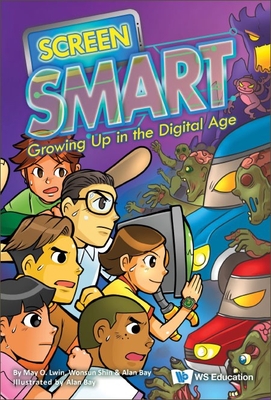 Screen Smart: Growing Up in the Digital Age - Lwin, May O, and Shin, Wonsun, and Bay, Alan