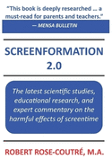 Screenformation 2.0: The 2nd Edition of the book that brings together the major scientific studies, educational research, and expert commentary on the harmful effects of screentime