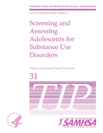 Screening and Assessing Adolescents For Substance Use Disorders - TIP 31