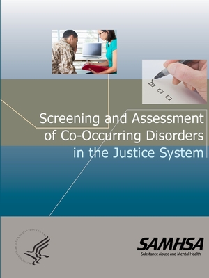 Screening and Assessment of Co-occurring Disorders in the Justice System - Department of Health and Human Services, U.S.