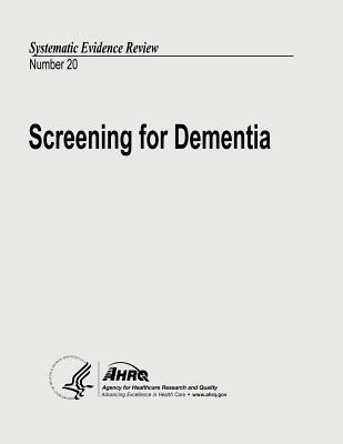 Screening for Dementia: Systematic Evidence Review Number 20 - And Quality, Agency for Healthcare Resea, and Human Services, U S Department of Heal