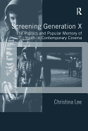 Screening Generation X: The Politics and Popular Memory of Youth in Contemporary Cinema