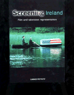 Screening Ireland: Film and Television Representation - Pettitt, Lance