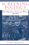 Screening Politics: The Politician in American Movies, 1931-2001