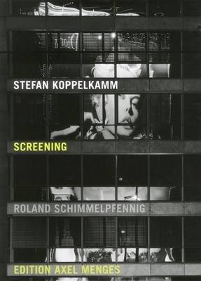 Screening - Stefan, Stefan (Photographer), and Schimmelpfennig, Roland (Text by)