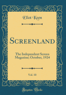 Screenland, Vol. 10: The Independent Screen Magazine; October, 1924 (Classic Reprint)