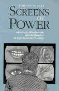 Screens of Power: Ideology, Domination, and Resistance in Informational Society