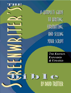 Screenwriter's Bible, 7th Edition: A Complete Guide to Writing, Formatting, and Selling Your Script