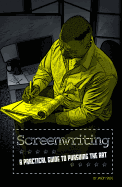 Screenwriting: A Practical Guide to Pursuing the Art