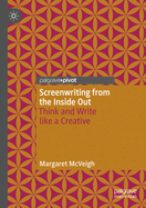 Screenwriting from the Inside Out: Think and Write like a Creative
