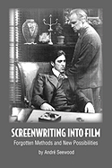 Screenwriting Into Film - Seewood, Andre