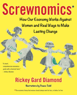 Screwnomics: How Our Economy Works Against Women and Real Ways to Make Lasting Change