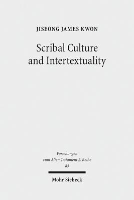 Scribal Culture and Intertextuality: Literary and Historical Relationships Between Job and Deutero-Isaiah - Kwon, Jiseong James