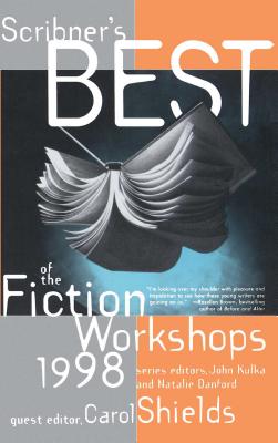 Scribners Best of the Fiction Workshops 1998 - Danford, Natalie (Editor), and Shields, Carol (Editor), and Kulka, John (Editor)