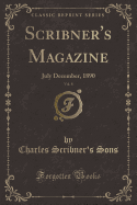 Scribner's Magazine, Vol. 8: July December, 1890 (Classic Reprint)