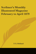 Scribner's Monthly Illustrated Magazine February to April 1879