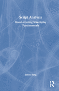 Script Analysis: Deconstructing Screenplay Fundamentals