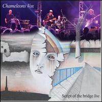 Script of the Bridge [Live] - Chameleons Vox