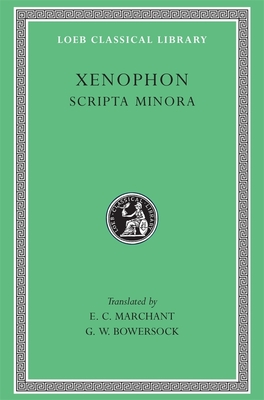 Scripta Minora - Xenophon, and Marchant, E. C. (Translated by), and Bowersock, G. W. (Translated by)