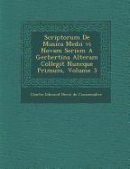 Scriptorum de Musica Medii VI Novam Seriem a Gerbertina Alteram Collegit Nuncque Primum, Volume 3