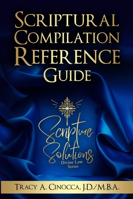 Scriptural Compilation Reference Guide: The Divine Law Series - Cinocca Jd/Mba, Tracy A