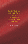 Scriptural Holiness and Keswick Teaching Compared