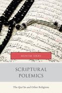 Scriptural Polemics: The Qur'an and Other Religions