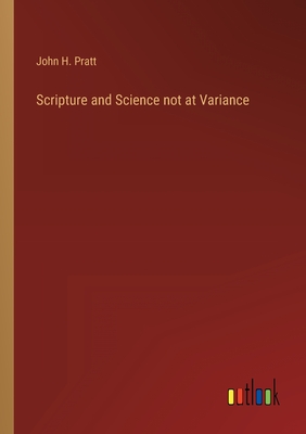 Scripture and Science not at Variance - Pratt, John H