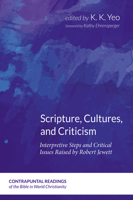 Scripture, Cultures, and Criticism - Yeo, K K (Editor), and Ehrensperger, Kathy (Foreword by)