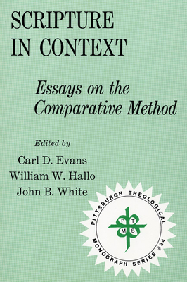 Scripture in Context: Essays on the Comparative Method - Evans, Carl D (Editor), and Hallo, William W (Editor), and White, John B (Editor)