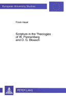 Scripture in the Theologies of W.Pannenberg and D.G.Bloesch: An Investigation and Assessment of Its Origin, Nature and Use