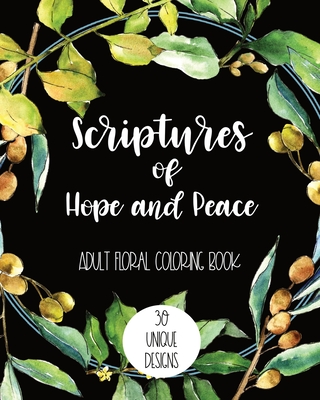 Scriptures of Hope and Peace: Adult Floral Coloring Book: 30 Unique Designs - Akins, Laura, and Paperie, Mela