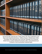 Scritture Antiche Toscane Di Falconeria Ed Alcuni Capitolinell' Originale Francese del Tesoro Di Brunetto Latini Sopra La Stessa Materia, Con Annotazioni del Colonnello Conte Alessandro Mortara