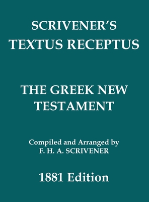 Scrivener's Textus Receptus of 1881: Reformatted, With Accents and Punctuation - Scrivener, Fredrick H a, and Beza